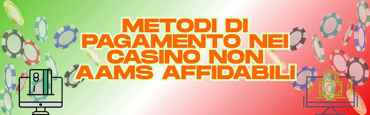 Metodi di pagamento nei casinò non AAMS affidabili